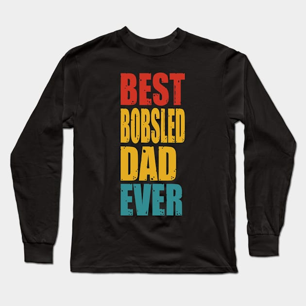 Vintage Best Bobsled Dad Ever T-shirt Long Sleeve T-Shirt by garrettbud6